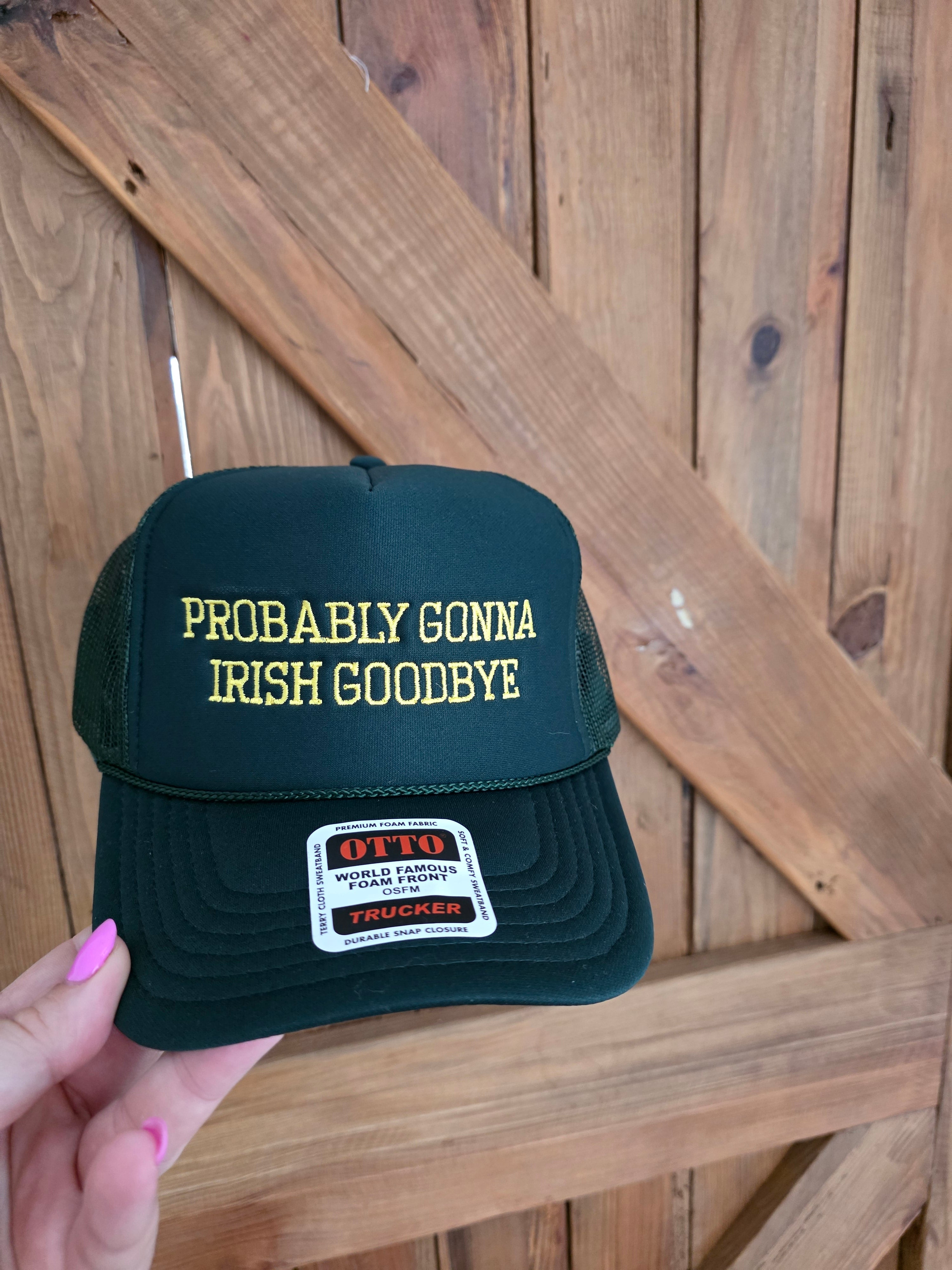 Dusty Cactus deep green trucker cap with yellow Probably Gonna Irish Goodbye stitched design